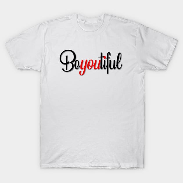 Be You Beautiful T-Shirt by JJW Clothing